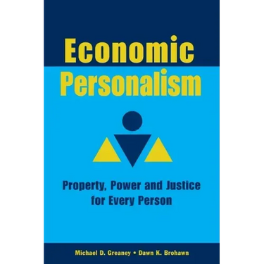 Economic Personalism: Property, Power and Justice for Every Person