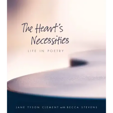 The Heart's Necessities: Life in Poetry