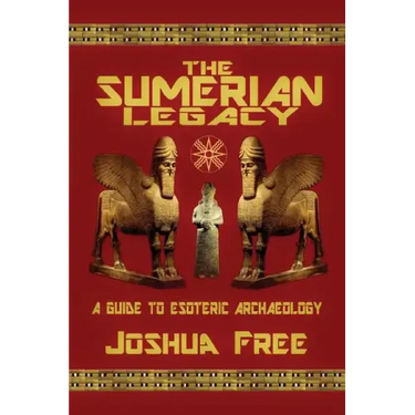 The Sumerian Legacy: A Guide to Esoteric Archaeology