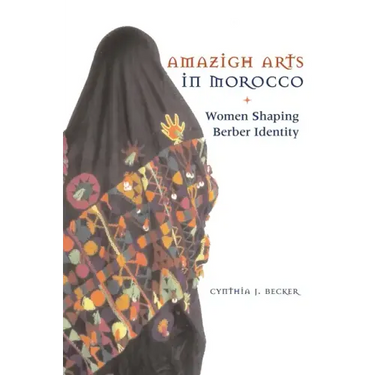 Amazigh Arts in Morocco: Women Shaping Berber Identity