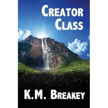 Creator Class: Volume I of The Creator Class Series