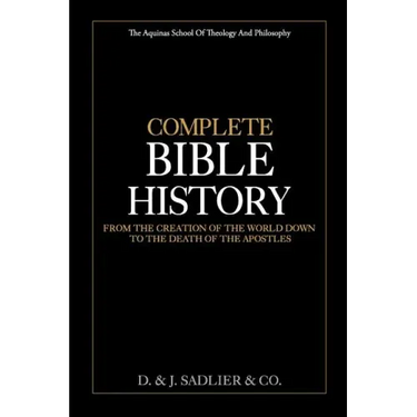 Complete Bible History: From the Creation of the World Down to the Death of the Apostles