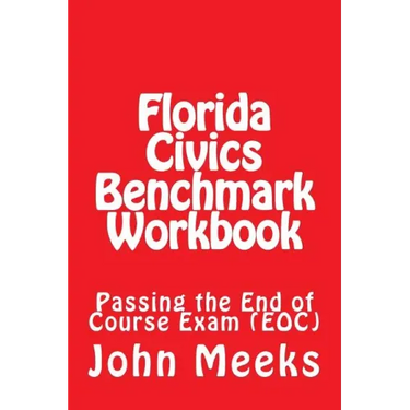 Florida Civics Benchmark Workbook: Passing the End of Course Exam (EOC)