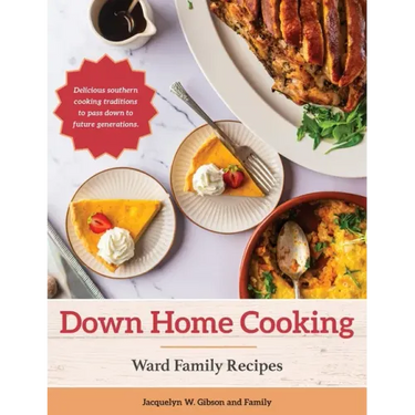 Down Home Cooking: Ward Family Recipes