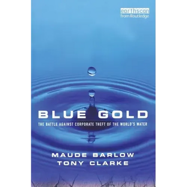 Blue Gold: The Battle Against Corporate Theft of the World's Water