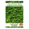 The Green Wall Learning More about Vertical Gardening