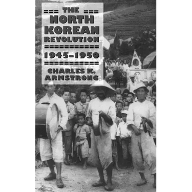 The North Korean Revolution, 1945-1950