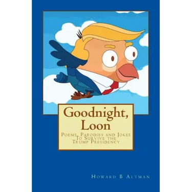 Goodnight, Loon: Poems and Parodies to Survive the Trump Presidency