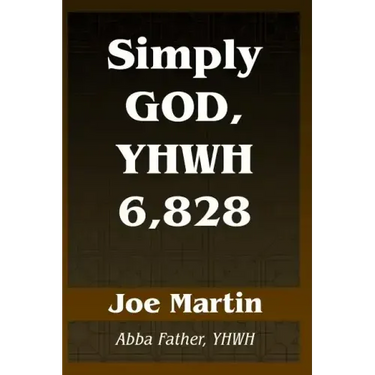 Simply God, YHWH 6,828: Abba Father, YHWH