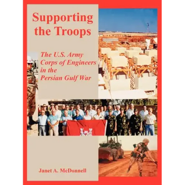 Supporting the Troops: The U.S. Army Corps of Engineers in the Persian Gulf War