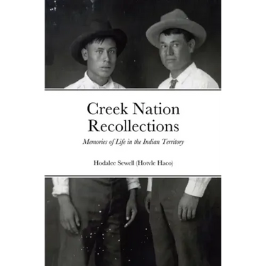 Creek Nation Recollections: Memories of Life in the Indian Territory