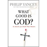 What Good Is God?: In Search of a Faith That Matters