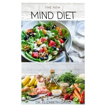 The New Mind Diet: Easy, Quick and Delicious Recipes and Cookbook for Enhancing Brain Function, Treating and Helping Prevent Alzheimer's and Dementia