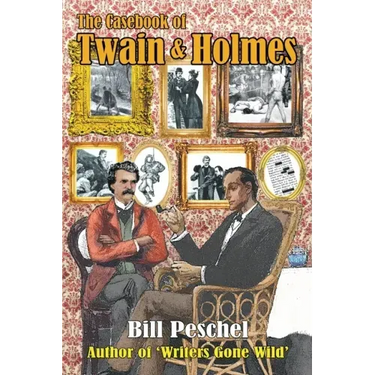 The Casebook of Twain and Holmes: Seven Stories From The World Of Sherlock Holmes, As Dictated By Samuel Clemens