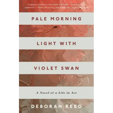 Pale Morning Light with Violet Swan: A Novel of a Life in Art