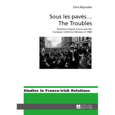 Sous les pavés ... The Troubles: Northern Ireland, France and the European Collective Memory of 1968