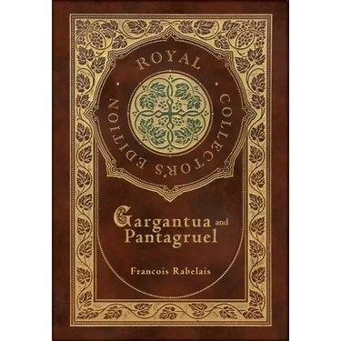 Gargantua and Pantagruel (Royal Collector's Edition) (Case Laminate Hardcover with Jacket)