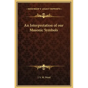 An Interpretation of Our Masonic Symbols