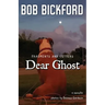 Dear Ghost: Fragments and Letters