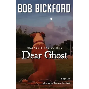Dear Ghost: Fragments and Letters