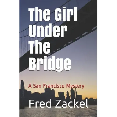 The Girl Under The Bridge: A San Francisco Mystery
