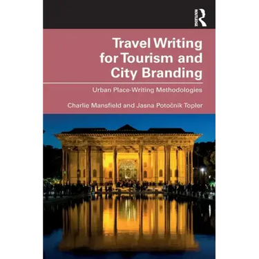 Travel Writing for Tourism and City Branding: Urban Place-Writing Methodologies