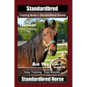Standardbred Training Book for Standardbred Horses By SaddleUP Horse Training, Are You Ready to Saddle Up? Easy Training * Fast Results, Standardbred