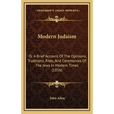 Modern Judaism: Or a Brief Account of the Opinions, Traditions, Rites, and Ceremonies of the Jews in Modern Times (1816)