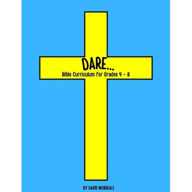 Dare...: Bible Curriculum for Grades 4-8: Christian Summer Camp Lessons; Sunday School Ideas; Bible Lessons for Elementary Kids; Teaching God's Love