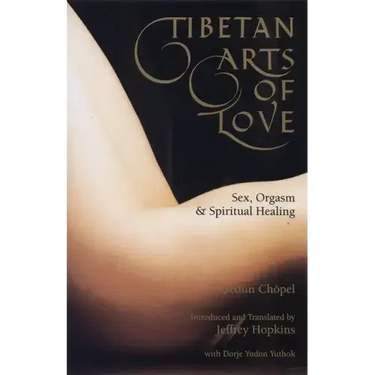 Tibetan Arts of Love-Sex, Orgasm, and Spiritual Healing