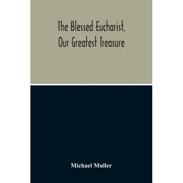The Blessed Eucharist, Our Greatest Treasure