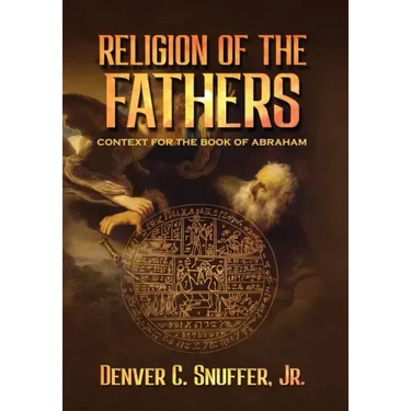 Religion of the Fathers: Context for the Book of Abraham