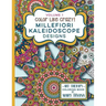 Color Like Crazy Millefiori Kaleidoscope Designs Volume 1: A fabulous coloring book full of detailed pages to keep you busy and focused for hours.