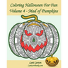 Coloring Halloween for Fun - Volume 4: Mad of Pumpkins! 25 Pumpkins to Color