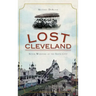 Lost Cleveland: Seven Wonders of the Sixth City