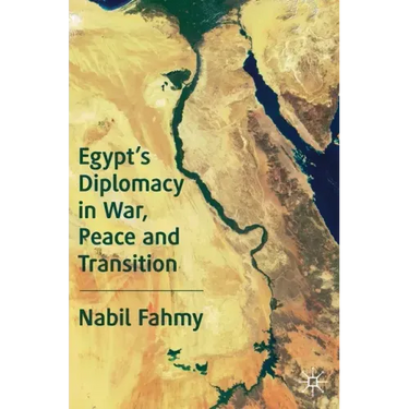 Egypt's Diplomacy in War, Peace and Transition