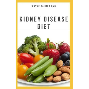 The Kidney Diseases Diet: The Effective Recipe, Nutrition And Meal Guide To Prevent And Cure Kidney Disease
