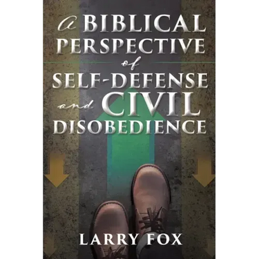A Biblical Perspective of Self-Defense and Civil Disobedience