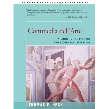 Commedia Dell'arte: A Guide to the Primary and Secondary Literature