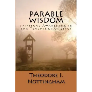 Parable Wisdom: Spiritual Awakening in the Teachings of Jesus
