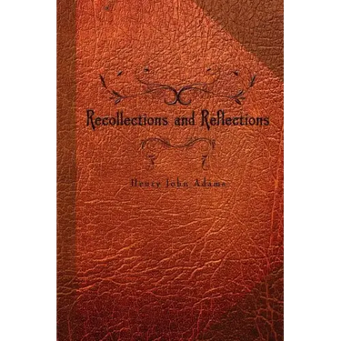 Recollections and Reflections