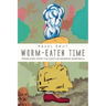 Worm-Eaten Time