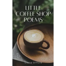 Little Coffee Shop Poems