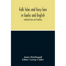Folk Tales And Fairy Lore In Gaelic And English: Collected From Oral Tradition