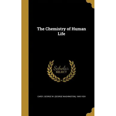 The Chemistry of Human Life