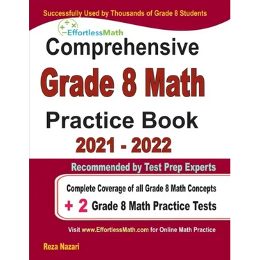 Comprehensive Grade 8 Math Practice Book: Complete Coverage of all Grade 8 Math Concepts + 2 Grade 8 Math Practice Tests