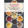 Dehydrator Cookbook: The complete guide to dehydrating food
