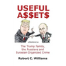 Useful Assets: The Trump Family, the Russians and Eurasian Organized Crime