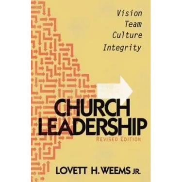 Church Leadership: Vision, Team, Culture, Integrity, Revised Edition