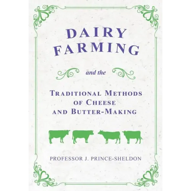 Dairy Farming and the Traditional Methods of Cheese and Butter-Making